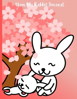 I Love My Rabbit Journal: Primary Composition Notebook Wide Ruled Blank Lined Paper - 8.5x11 Inches (Wide Ruled Bunny Books)