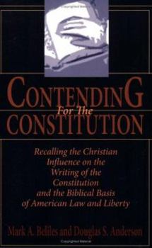 Paperback Contending for the Constitution: Recalling the Christian Influence on the Writing of the Constitution and the Biblical Basis of American Law and Liber Book