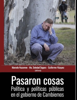 Paperback Pasaron cosas: Política y políticas públicas en el gobierno de Cambiemos [Spanish] Book