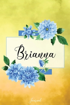 Paperback Brianna Journal: Blue Dahlia Flowers Personalized Name Journal/Notebook/Diary - Lined 6 x 9-inch size with 120 pages Book