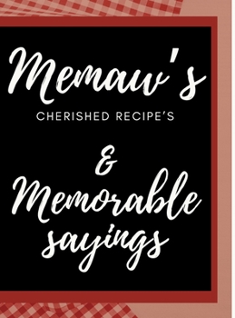 Hardcover Memaw's Cherished Recipes Cookbook: Blank recipe book for Memaw's Memorable Recipes Book