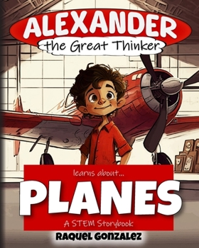 Paperback Alexander the Great Thinker learns about... Planes: A STEM Storybook Book