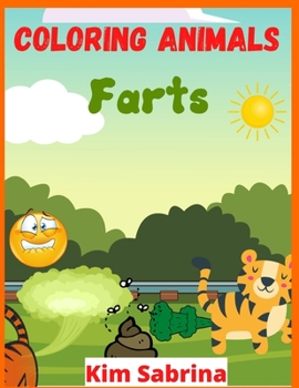 Coloring Animals Farts: A Funny and Irreverent Coloring Book for Animals Lovers