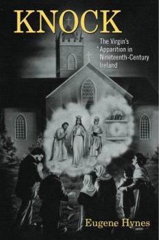 Paperback Knock: The Virgin's Apparition in Nineteenth-Century Ireland Book