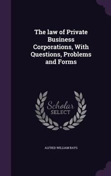 Hardcover The law of Private Business Corporations, With Questions, Problems and Forms Book
