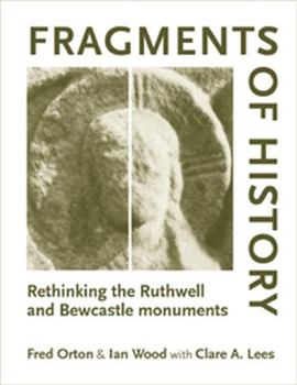 Paperback Fragments of history: Rethinking the Ruthwell and Bewcastle monuments Book