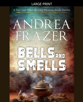 Bells and Smells (The Falconer Files Murder Mysteries)