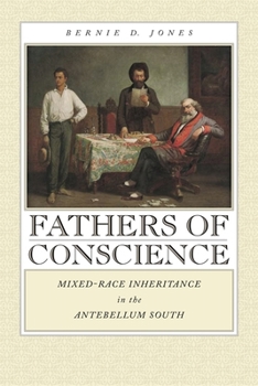Fathers of Conscience: Mixed-Race Inheritance in the Antebellum South (Studies in the Legal History of the South)