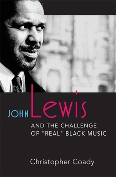 Paperback John Lewis and the Challenge of Real Black Music Book