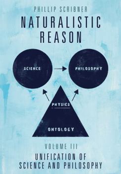 Paperback Naturalistic Reason: Volume III: Unification of Science and Philosophy Book