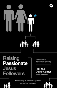 Paperback Raising Passionate Jesus Followers: The Power of Intentional Parenting Book