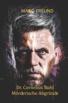 Paperback Dr. Cornelius Stahl - M?rderische Abgr?nde: Zw?lf F?lle Des Ber?hmten Gerichtspsychologen [German] Book