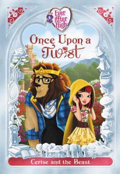 Paperback Ever After High: Once Upon a Twist: Cerise and the Beast Book