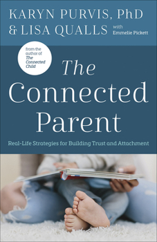 Paperback The Connected Parent: Real-Life Strategies for Building Trust and Attachment Book
