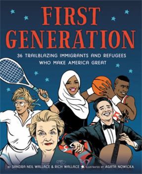 Hardcover First Generation: 36 Trailblazing Immigrants and Refugees Who Make America Great Book