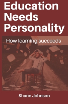 Paperback Education Needs Personality: How learning succeeds Book