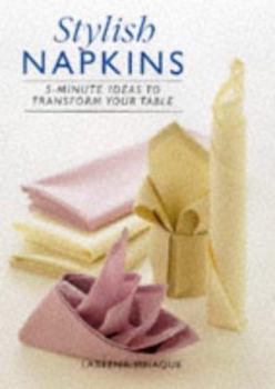 Hardcover Stylish Napkins: 5-Minute Ideas to Transform Your Table Book