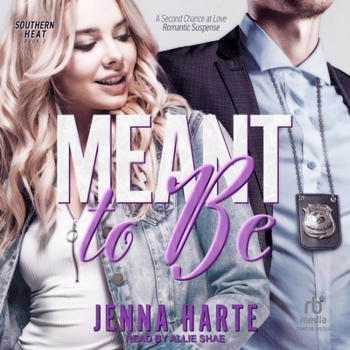 Meant to Be: A Second Chance at Love Romantic Suspense - Book #2 of the Southern Heat