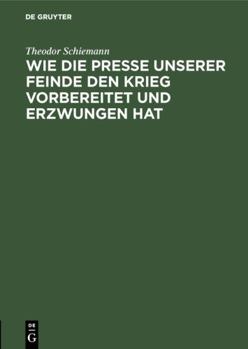 Hardcover Wie die Presse unserer Feinde den Krieg vorbereitet und erzwungen hat [German] Book