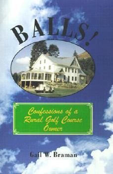 Hardcover Balls!: Confessions of a Rural Golf Course Owner Book