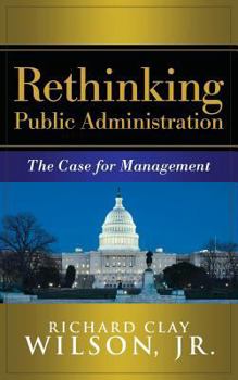 Rethinking Public Administration: The Case for Management