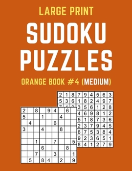 Paperback Large Print Sudoku Puzzles Orange Book #4 (Medium): Medium Sudoku Puzzle Book including Instructions and Answer Keys Book