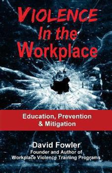 Paperback Violence in the Workplace: Education, Prevention & Mitigation Book