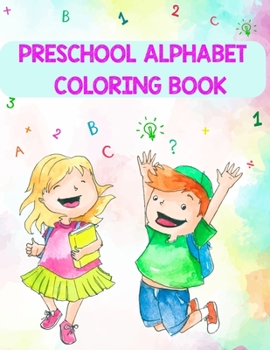 Paperback Preschool Alphabet Coloring Book: Preschool Alphabet Coloring Book, Alphabet Coloring Book. Total Pages 180 - Coloring pages 100 - Size 8.5" x 11" In Book