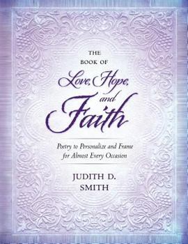 The Book of Love, Hope, and Faith: Poetry to Personalize and Frame for Almost Every Occasion