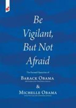 Paperback Be Vigilant But Not Afraid: The Farewell Speeches of Barack Obama and Michelle Obama Book