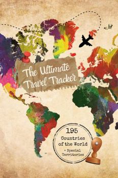 The Ultimate Travel Tracker: 195 Countries of the World Bucket List Travel Journal + Special Territories (The Worn Passports Collection)