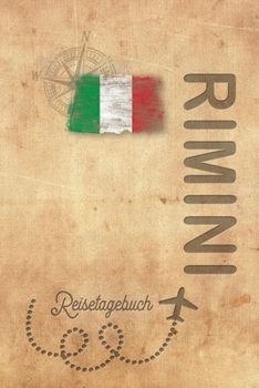 Reisetagebuch Rimini: Urlaubstagebuch Rimini.Reise Logbuch für 40 Reisetage für Reiseerinnerungen der schönsten Urlaubsreise Sehenswürdigkeiten und ... Notizbuch,Abschiedsgeschenk (German Edition)