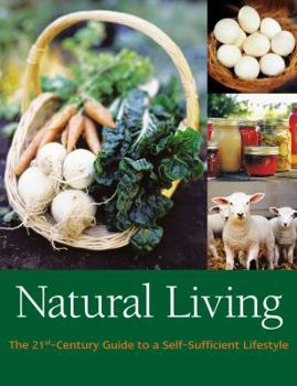Hardcover Natural Living: The 21st-Century Guide to a Sustainable Lifestyle Book