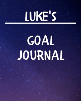 Luke's Goal Journal: 2020 New Year Planner Goal Journal Gift for Luke  / Notebook / Diary / Unique Greeting Card Alternative