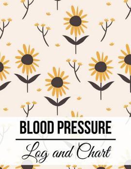 Paperback Blood Pressure Log and Chart: Floral Design Blood Pressure Log Book with Blood Pressure Chart for Daily Personal Record and your health Monitor Trac Book