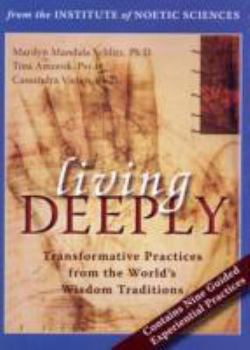 Living Deeply: Transformative Practices from the World's Wisdom Traditions