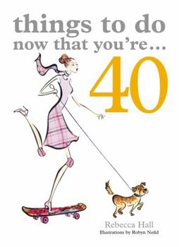 Paperback Things to Do Now That You're 40 Book