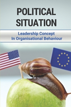 Paperback Political Situation: Leadership Concept In Organisational Behaviour: Concept Of Power In Political Science Book