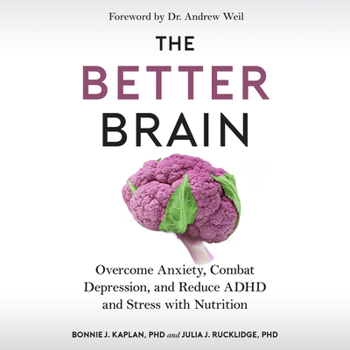 Hardcover The Better Brain: Overcome Anxiety, Combat Depression, and Reduce ADHD and Stress with Nutrition Book