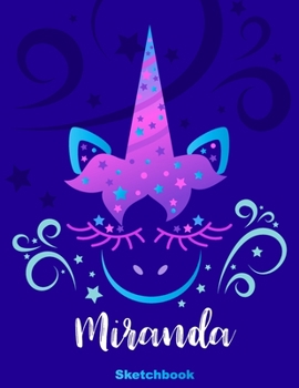 Miranda Sketchbook: Pink Unicorn Personalized First Name Sketch Book for Drawing, Sketching, Journaling, Doodling and Making Notes. Cute and Trendy, ... Kids, Teens, Children. Art Hobby Diary