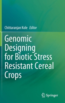 Hardcover Genomic Designing for Biotic Stress Resistant Cereal Crops Book