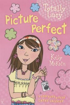 Picture Perfect (Totally Lucy) - Book #5 of the Totally Lucy