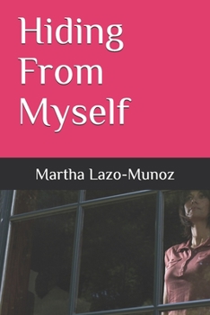 Paperback Hiding From Myself: Martha Lazo-Munoz Book