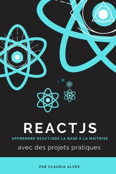 Paperback React js: Apprendre ReactJS de la base à la maîtrise [French] Book