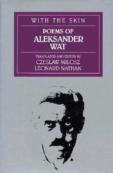With the Skin: Poems of Aleksander Wat (Modern European Poetry Series)