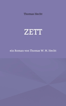 Paperback Zett: ein Roman von Thomas W. M. Hecht [German] Book