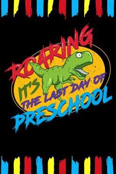 Roaring It's The Last Day Of Preschool: Line Notebook