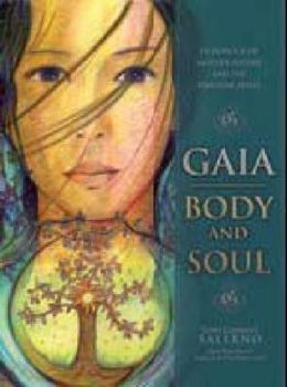 Hardcover Gaia: Body & Soul: In Honor of Mother Nature & the Feminine Spirit Book