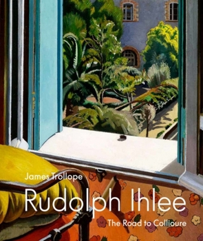 Hardcover Rudolph Ihlee: The Road to Collioure Book