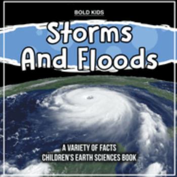 Paperback Storms And Floods A Variety Of Facts Children's Earth Sciences Book